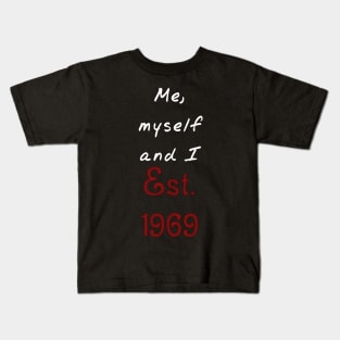 Me, Myself and I - Established 1969 Kids T-Shirt